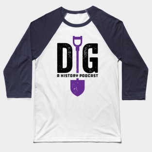 Dig: A History Podcast logo Baseball T-Shirt